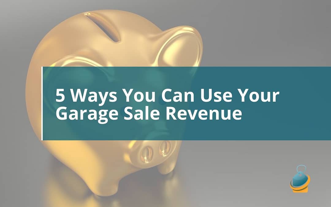 5 Ways You Can Use Your Garage Sale Revenue