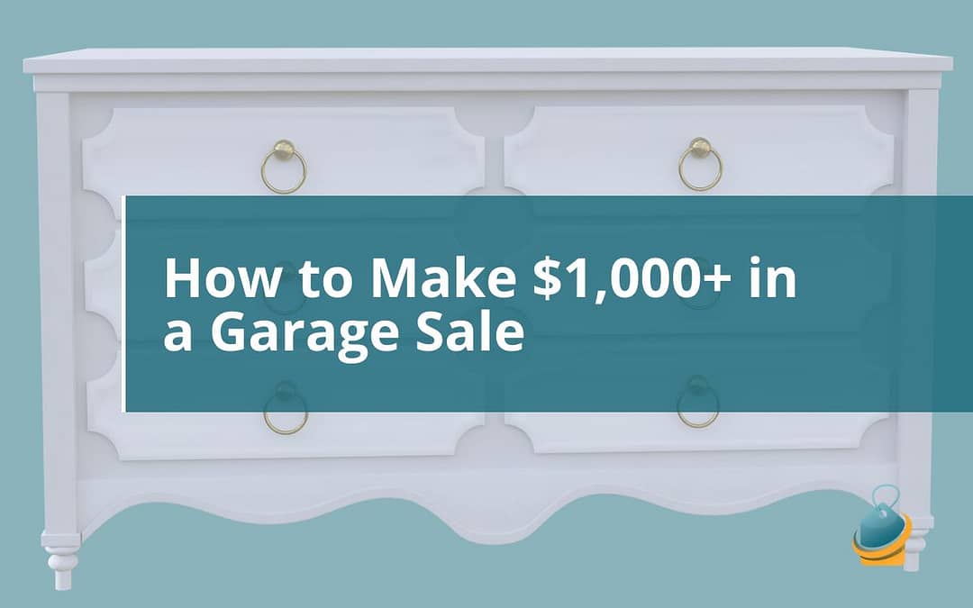 How to Make $1000 in a Garage Sale: How I Made An Effortless $1,000