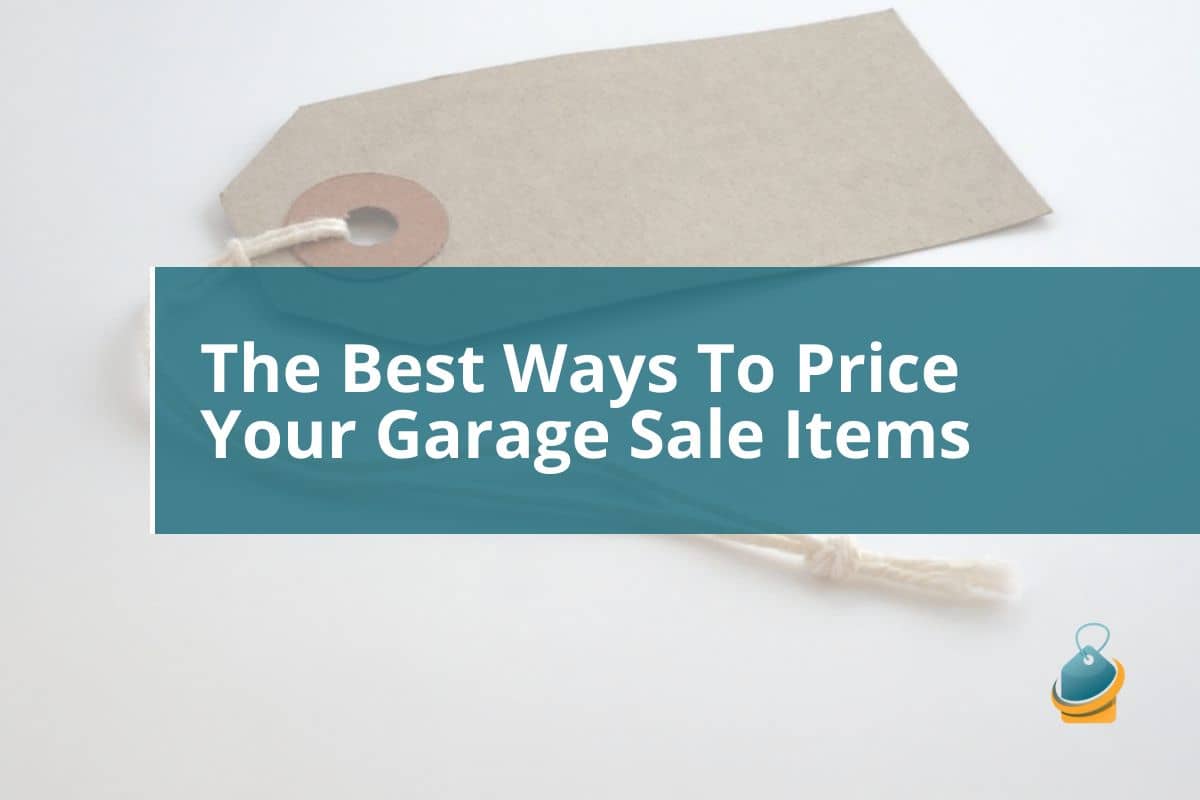 The Best Ways To Price Your Garage Sale Items